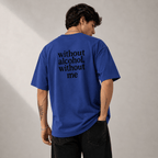 BACK OVERSIZED TEE - "WITHOUT ALCOHOL, WITHOUT ME" - SCANDAL WEAR