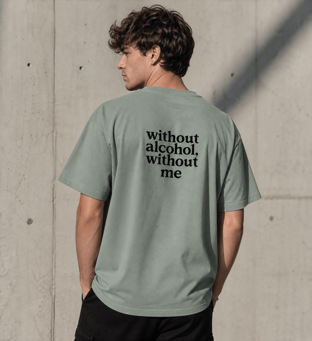 BACK OVERSIZED TEE - "WITHOUT ALCOHOL, WITHOUT ME" - SCANDAL WEAR
