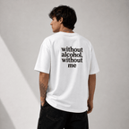 BACK OVERSIZED TEE - "WITHOUT ALCOHOL, WITHOUT ME" - SCANDAL WEAR